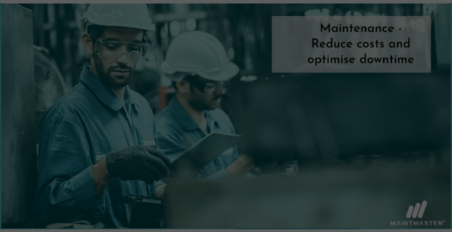 Maintenance - Reduce costs and optimise downtime